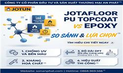 So Sánh Sơn Jotafloor PU Topcoat Và Sơn Epoxy: Nên Chọn Loại Nào? So Sánh Sơn Jotafloor PU Topcoat Và Sơn Epoxy: Nên Chọn Loại Nào?