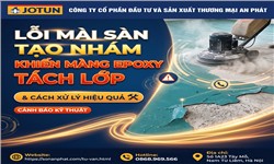 Lỗi mài sàn tạo nhám khiến màng Epoxy tách lớp và cách xử lý Lỗi mài sàn tạo nhám khiến màng Epoxy tách lớp và cách xử lý