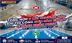 Tổng hợp 7 lỗi thường gặp khi thi công sơn sàn Epoxy và cách khắc phục Tổng hợp 7 lỗi thường gặp khi thi công sơn sàn Epoxy và cách khắc phục
