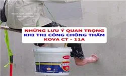 Những lưu ý quan trọng khi thi công chống thấm Kova CT-11A: